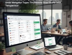 Cara Memanfaatkan Aplikasi Project Management Untuk Mengatur Tugas Tim Remote Secara Lebih Terorganisir